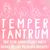Temper Tantrum 1-Year Anniversary Party